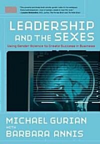 Leadership and the Sexes: Using Gender Science toCreate Success in Business (Hardcover)