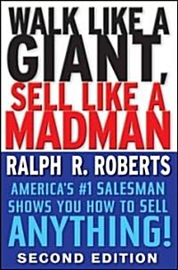 Walk Like a Giant, Sell Like a Madman : Americas Number One Salesman Shows You How to Sell Anything (Hardcover, 2 Rev ed)
