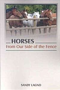 Horses: From Our Side of the Fence (Paperback)