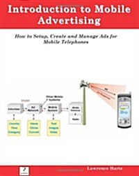 Introduction to Mobile Advertising, How to Setup, Create and Manage Ads for Mobile Telephones (Paperback)
