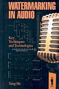 Watermarking in Audio: Key Techniques and Technologies (Hardcover)