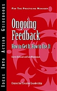 Ongoing Feedback: How to Get It, How to Use It (Paperback)