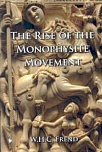 The Rise of the Monophysite Movement (Paperback, Revised)