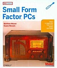 Make Projects: Small Form Factor PCs (Paperback)