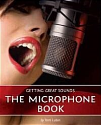Getting Great Sounds: The Microphone Book (Paperback)