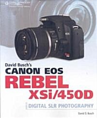 David Buschs Canon EOS Rebel XSi/450D Guide to Digital SLR Photography (Paperback, 1st)