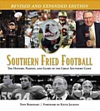 Southern Fried Football (Revised): The History, Passion, and Glory of the Great Southern Game (Hardcover, Revised)