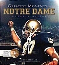 Greatest Moments in Notre Dame Football History [With DVD] (Hardcover)