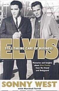 Elvis: Still Taking Care of Business: Memories and Insights about Elvis Presley from His Friend and Bodyguard (Paperback)