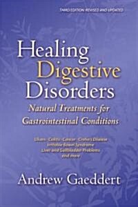 Healing Digestive Disorders: Natural Treatments for Gastrointestinal Conditions (Paperback, 3rd, Revised, Update)