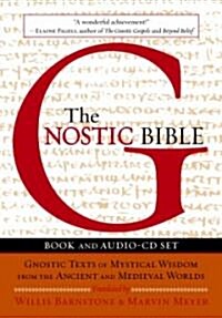 The Gnostic Bible: Gnostic Texts of Mystical Wisdom from the Ancient and Medieval Worlds [With CD] (Paperback)