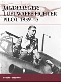 Jagdflieger : Luftwaffe Fighter Pilot 1939-45 (Paperback)