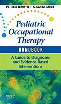 Pediatric Occupational Therapy Handbook: A Guide to Diagnoses and Evidence-Based Interventions (Paperback)