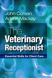 The Veterinary Receptionist : Essential Skills for Client Care (Paperback, 2 ed)