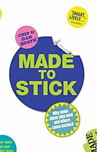 Made to Stick : Why Some Ideas Take Hold and Others Come Unstuck (Paperback)