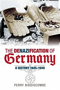 The Denazification of Germany : A History 1945-1948 (Hardcover, UK ed.)