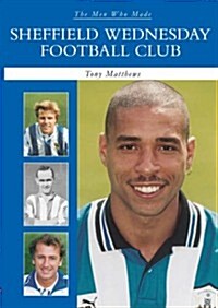 The Men Who Made Sheffield Wednesday FC (Paperback)