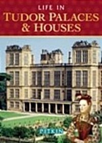 Life in Tudor Palaces & Houses (Paperback)