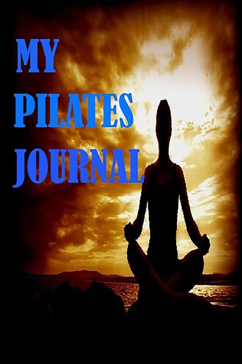 My Pilates Journal: Pilates Notebook size 6x9 (Paperback)