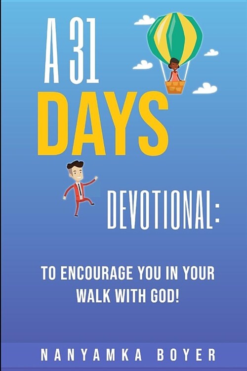 A 31 Days Devotional: To Encourage You In Your Walk With God! (Paperback)