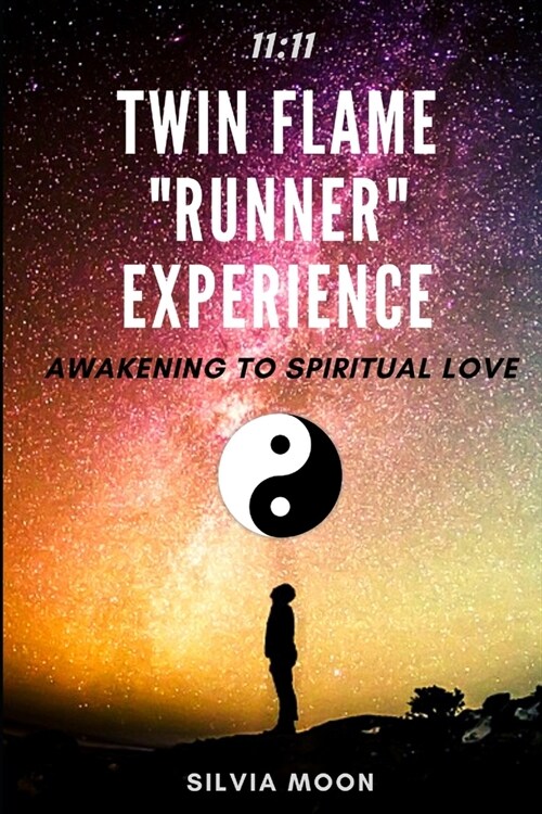 Twin Flame Runner Experience - 11: 11 -: Awakening To UNCONDITIONAL Love (Paperback)
