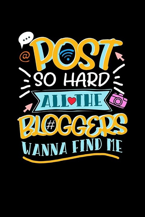 Post So Hard All The Bloggers Wanna Find Me: A 6x9 Inch Matte Softcover Paperback Notebook Journal With 120 Blank Lined Pages (Paperback)
