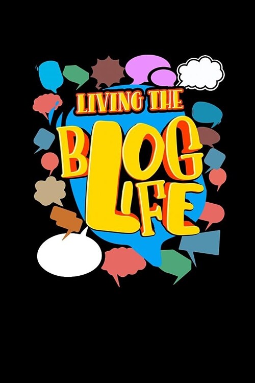 Living The Blog Life: A 6x9 Inch Matte Softcover Paperback Notebook Journal With 120 Blank Lined Pages (Paperback)