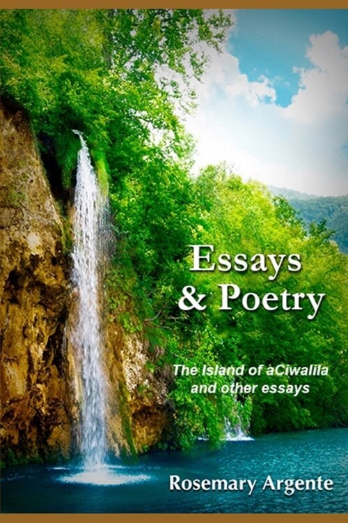 Essays and Poetry: The Island of aCiwalila and other essays (Paperback)