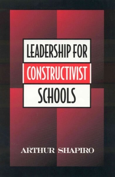 Leadership for Constructivist Schools (Hardcover)