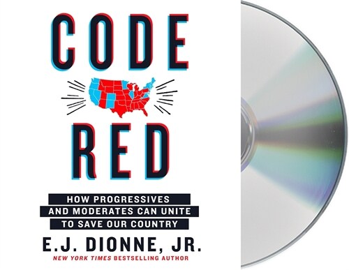 Code Red: How Progressives and Moderates Can Unite to Save Our Country (Audio CD)