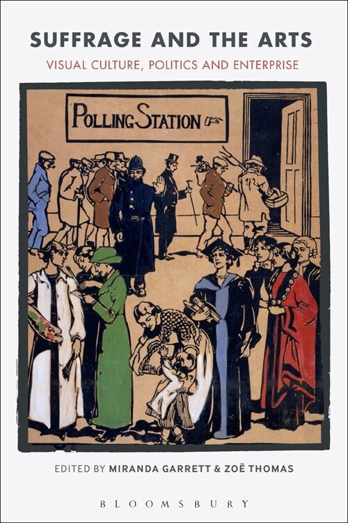 Suffrage and the Arts : Visual Culture, Politics and Enterprise (Paperback)