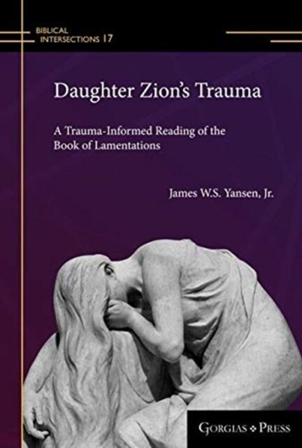 Daughter Zions Trauma: A Trauma Informed Reading of Lamentations (Hardcover)