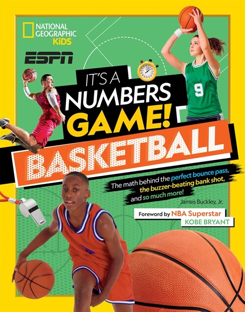 Its a Numbers Game! Basketball: The Math Behind the Perfect Bounce Pass, the Buzzer-Beating Bank Shot, and So Much More! (Library Binding)