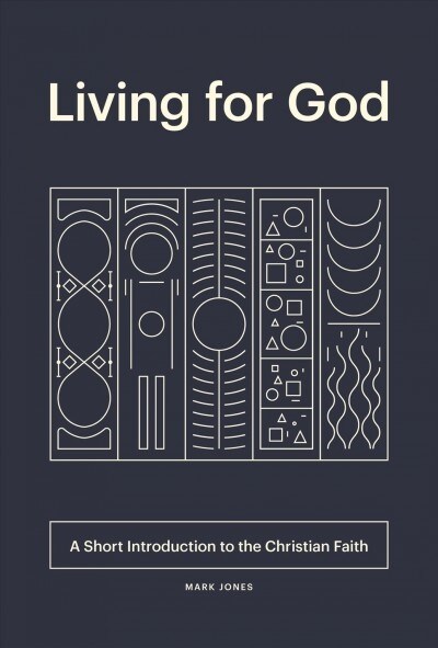 Living for God: A Short Introduction to the Christian Faith (Paperback)
