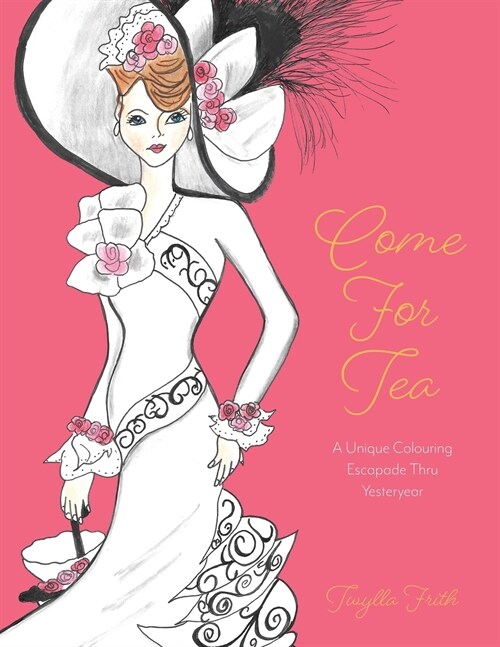 Come For Tea: A Unique Colouring Escapade Thru Yesteryear (Paperback)