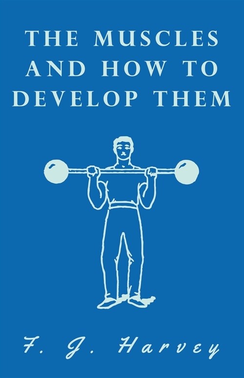 The Muscles and How to Develop Them (Paperback)