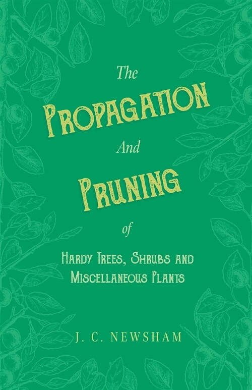 The Propagation and Pruning of Hardy Trees, Shrubs and Miscellaneous Plants (Paperback)