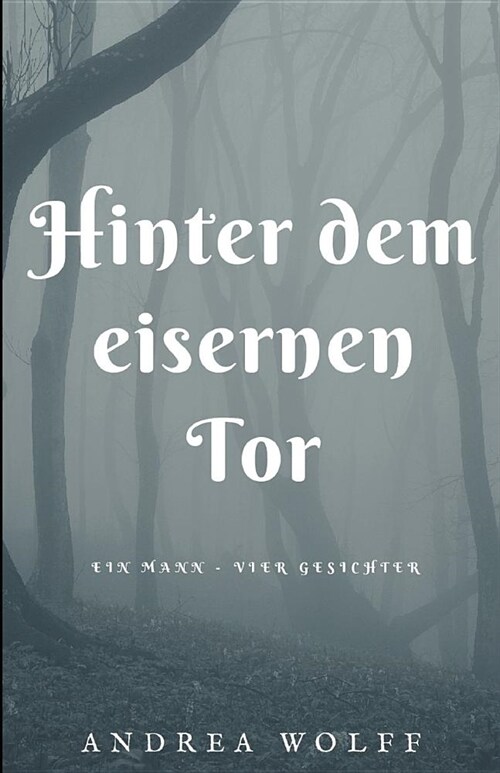 Hinter dem eisernen Tor: Ein Mann - vier Gesichter (Paperback)