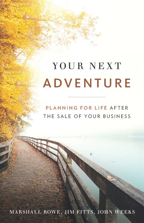 Your Next Adventure: Planning for Life After the Sale of Your Business (Paperback)
