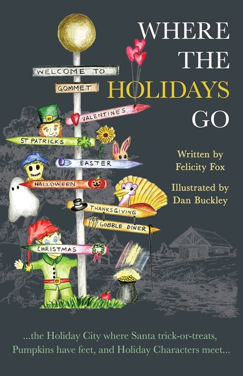 Where the Holidays Go: ...the Holiday City where Santa trick-or-treats, Pumpkins have feet, and Holiday Characters meet... (Paperback, Volume 1 of 4)