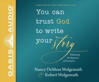 You Can Trust God to Write Your Story: Embracing the Mysteries of Providence (Audio CD)