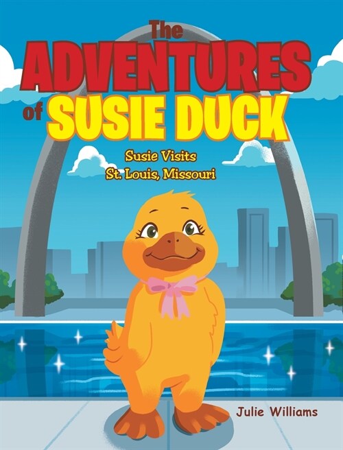 The Adventures of Susie Duck: Susie visits St. Louis, Missouri (Hardcover)