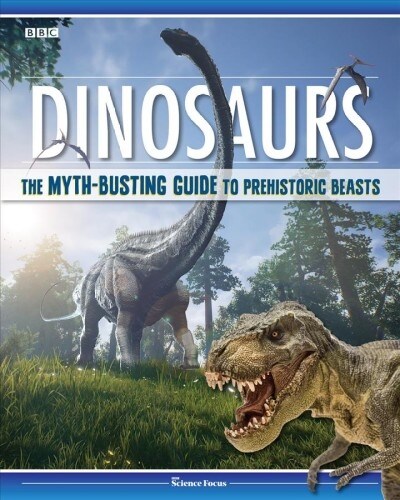 Dinosaurs: The Myth-Busting Guide to Prehistoric Beasts (Hardcover)