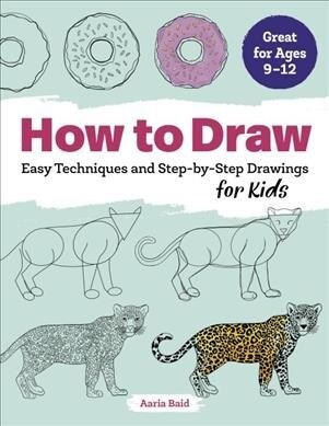 How to Draw: Easy Techniques and Step-By-Step Drawings for Kids (Paperback)