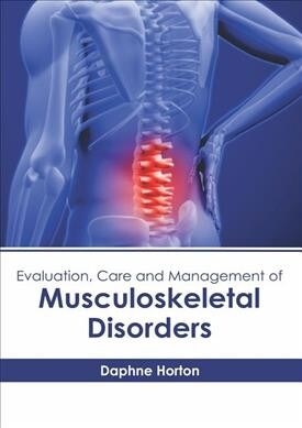 Evaluation, Care and Management of Musculoskeletal Disorders (Hardcover)