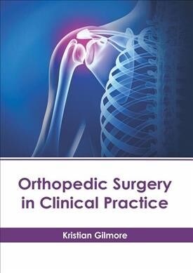 Orthopedic Surgery in Clinical Practice (Hardcover)