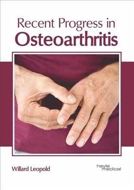 Recent Progress in Osteoarthritis (Hardcover)