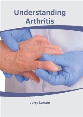 Understanding Arthritis (Hardcover)