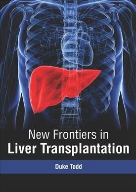 New Frontiers in Liver Transplantation (Hardcover)