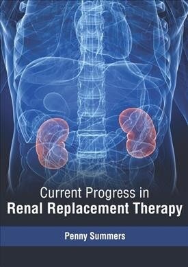 Current Progress in Renal Replacement Therapy (Hardcover)